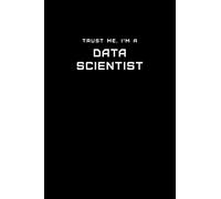 Trust Me, I'm a Data Scientist: Dot Grid Notebook - 6 x 9 inches, 110 Pages - Tailored, Professional IT, Office Softcover Journal