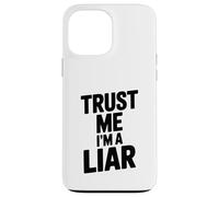 Trust Me I'm A Liar Divertente Dichiarazione Sarcastica Custodia per iPhone 13 Pro Max