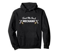 Trust Me I'm a Mechanic Funny Work Humor Statement Felpa con Cappuccio