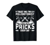 Trust Me I'm A Phlebotomist I Deal with Pricks Every Day Maglietta