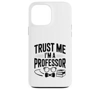 Trust Me I'm a Professor Divertente Insegnante Umorismo Custodia per iPhone 13 Pro Max