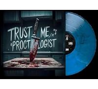 Trust Me. Im Still A Proctologist (Ocean Blue Vinyl)
