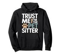Trust Me I'm The Pet Sitter Divertente Pet Sitter Felpa con Cappuccio