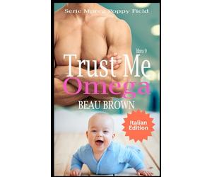 Trust Me Omega: Serie Mpreg Poppy Field 9