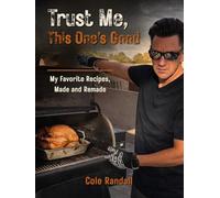 Trust Me, This One's Good: My Favorite Recipes, Made and Remade