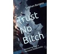 Trust No Bitch: Recovering from a Narcissist Relationship