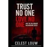 TRUST NO ONE LOVE NO ONE: AND THE BILLIONAIRE BACKGROUND CHECK