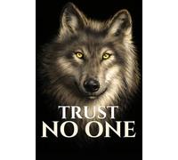 Trust No One: Wolf Notebook for Independent Minds: Minimalist Journal for Strong, Self-Reliant Thinkers
