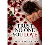 TRUST NO ONE YOU LOVE : A Psychological Horror Thriller: For Anyone Who Loves Psychological Suspense, Unreliable Narrators, Missing Memories, ... and Endings That Make You Question Everything