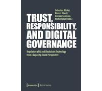 Trust, Responsibility, and Digital Governance: Regulation of Ai and Blockchain Technology from a Capacity-based Perspective: 79