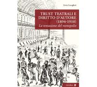 Trust teatrali e diritto d'autore (1894-1910). La tentazione del monopolio