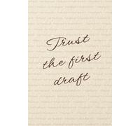 “Trust the first draft” Lined Notebook 6x9: Minimalist Aesthetic Notebook for Writing, Work, Study, Notes | Creative Process Uplifting Journal | ... for Writers, Novelists, Bloggers, Students