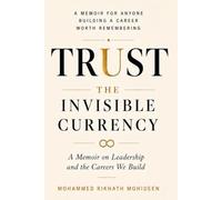 Trust: The Invisible Currency: A Memoir on Leadership and the Careers We Build