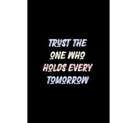 Trust The One Who Holds Every Tomorrow | A Black Cover, Blank-Lined Christian Faith Journal for Every Believer