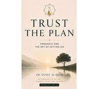 TRUST THE PLAN: Tawakkul and the Art of Letting Go