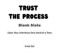 Trust The Process Blank Slate: Color Your Intentions One Word at a Time
