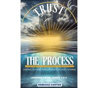 Trust The Process: Finding Joy and Perseverance in Life’s Storms