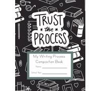 Trust the Process: My Writing Process Composition Book