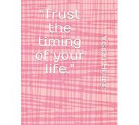 Trust the timing of your life