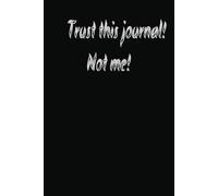 Trust This Journal, Not My Brain: Remember What Matters, Heal What Hurts, and Let Go of What Doesn’t