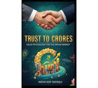 Trust To Crores : Sales Psychology For The Indian Market