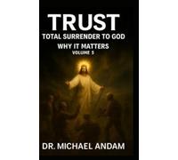Trust Total Surrender to God: 5