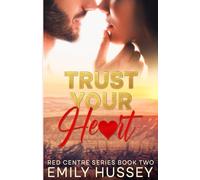 Trust Your Heart: A second chance story in the Australian Outback