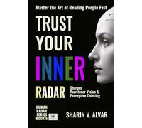 Trust Your Inner Radar: Sharpen Your Inner Vision and Perceptive Thinking