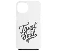 Trust Your Soul Inspirational Citazione motivazionale Custodia per iPhone 13