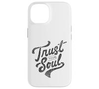 Trust Your Soul Inspirational Citazione motivazionale Custodia per iPhone 14