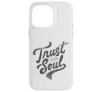 Trust Your Soul Inspirational Citazione motivazionale Custodia per iPhone 14 Pro Max