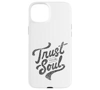 Trust Your Soul Inspirational Citazione motivazionale Custodia per iPhone 15 Plus