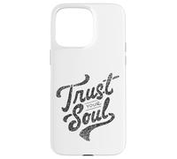Trust Your Soul Inspirational Citazione motivazionale Custodia per iPhone 15 Pro Max