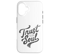 Trust Your Soul Inspirational Citazione motivazionale Custodia per iPhone 16