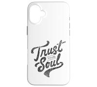 Trust Your Soul Inspirational Citazione motivazionale Custodia per iPhone 16 Plus