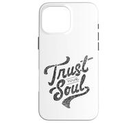 Trust Your Soul Inspirational Citazione motivazionale Custodia per iPhone 16 Pro Max