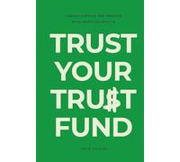 Trust Your Trust Fund: Finding Purpose and Freedom with Inherited Wealth