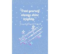 Trust yourself, always shine brightly.: A notebook for Self-Love Journal, Learning to love yourself ,trust with in journal , 120 pages lines , 6"x9"