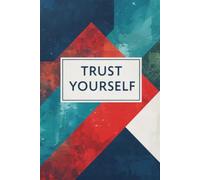 Trust Yourself. Notebook: A Minimalist Motivational Notebook for Daily Notes, Journaling, and Quiet Progress