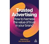 Trusted Advertising: How to Harness the Value of Trust in Your Brand