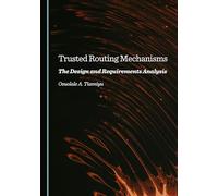 Trusted Routing Mechanisms: The Design and Requirements Analysis