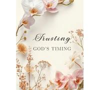 Trusting God’s Timing: A Daily Prayer and Devotional Journal for Women Learning to Wait with Faith and Peace