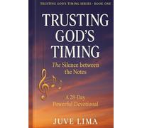 Trusting God’s Timing - The Silence Between the Notes: A 28-day devotional series