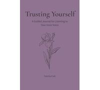 Trusting Yourself: A Guided Journal for Listening to Your Inner Voice