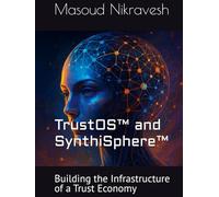 TrustOS™ and SynthiSphere™: Building the Infrastructure of a Trust Economy