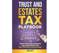 Trusts and Estates Tax Playbook: Simplify Estate Planning, Cut Inheritance Taxes, and Master IRS Form 1041-Even if You're New to Trusts and Estates