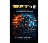 Trustworthy AI: Red Teaming, Risk and Architecture of Secure Intelligence