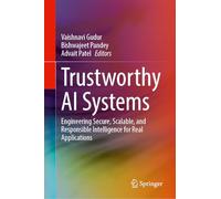 Trustworthy AI Systems: Engineering Secure, Scalable, and Responsible Intelligence for Real Applications