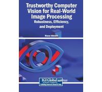 Trustworthy Computer Vision for Real-World Image Processing: Robustness, Efficiency, and Deployment