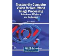 Trustworthy Computer Vision for Real-World Image Processing: Robustness, Efficiency, and Deployment